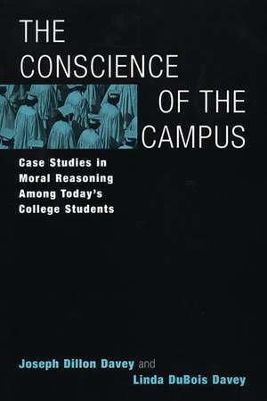 The Conscience of the Campus: Case Studies in Moral Reasoning Among Today's College Students de Joseph Dillon Davey