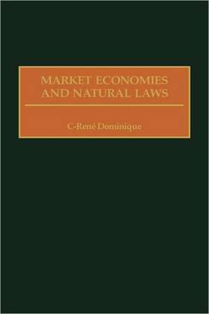 Market Economies and Natural Laws de C-René Dominique