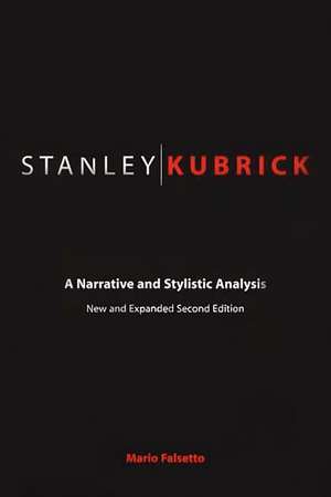 Stanley Kubrick: A Narrative and Stylistic Analysis de Mario Falsetto