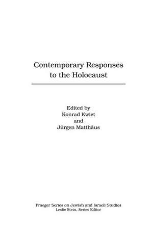 Contemporary Responses to the Holocaust de Konrad Kwiet