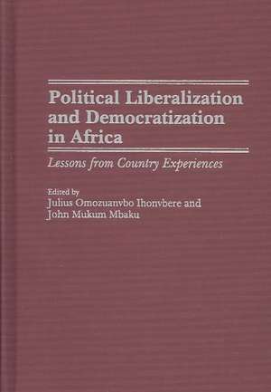 Political Liberalization and Democratization in Africa: Lessons from Country Experiences de Julius Omozuanvbo Ihonvbere