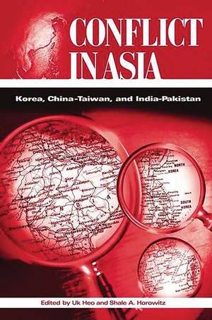 Conflict in Asia: Korea, China-Taiwan, and India-Pakistan de Uk Heo