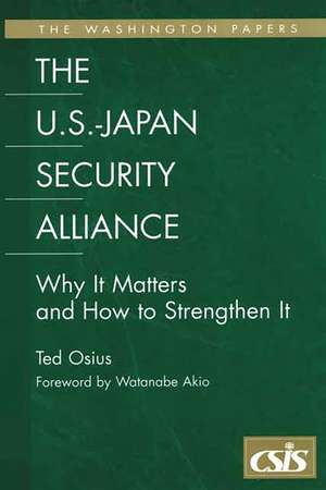 The U.S.-Japan Security Alliance: Why It Matters and How to Strengthen It de Ted Osius