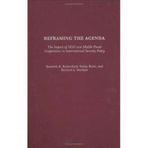 Reframing the Agenda: The Impact of NGO and Middle Power Cooperation in International Security Policy de Kenneth R. Rutherford