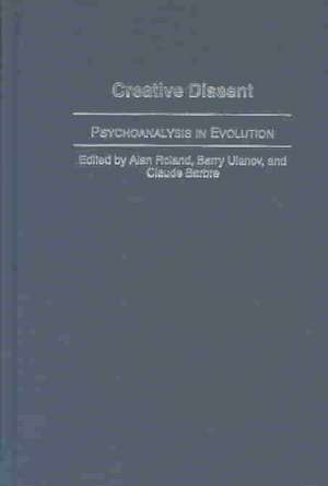 Creative Dissent: Psychoanalysis in Evolution de Alan Roland