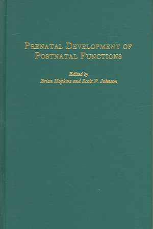 Prenatal Development of Postnatal Functions de Brian Hopkins