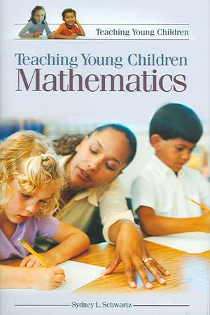 Teaching Young Children Mathematics de Sydney L. Schwartz