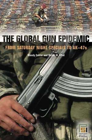 The Global Gun Epidemic: From Saturday Night Specials to AK-47s de Wendy Cukier