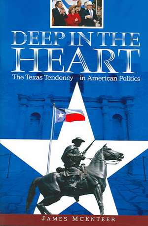 Deep in the Heart: The Texas Tendency in American Politics de James McEnteer