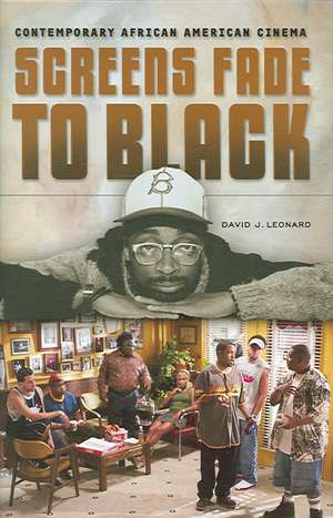 Screens Fade to Black: Contemporary African American Cinema de David J. Leonard