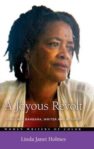 A Joyous Revolt: Toni Cade Bambara, Writer and Activist de Linda Janet Holmes