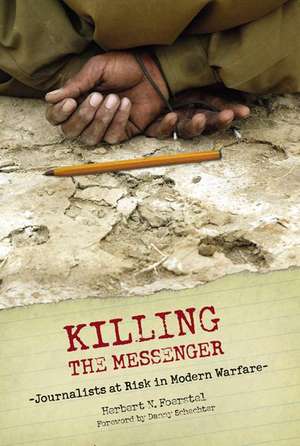 Killing the Messenger: Journalists at Risk in Modern Warfare de Herbert N. Foerstel