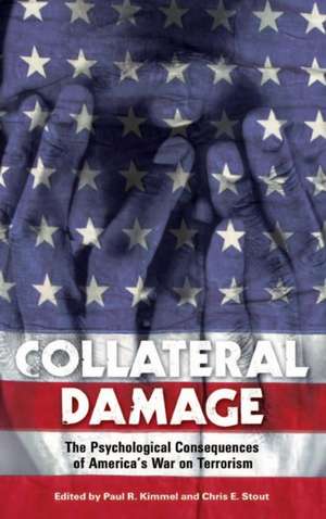 Collateral Damage: The Psychological Consequences of America's War on Terrorism de Paul Kimmel