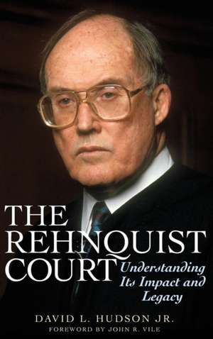 The Rehnquist Court: Understanding Its Impact and Legacy de David L. Hudson Jr.