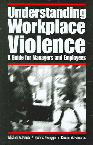 Understanding Workplace Violence: A Guide for Managers and Employees de Michele A. Paludi