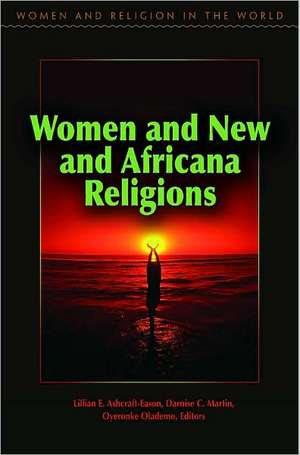 Women and New and Africana Religions de Lillian Ashcraft-Eason