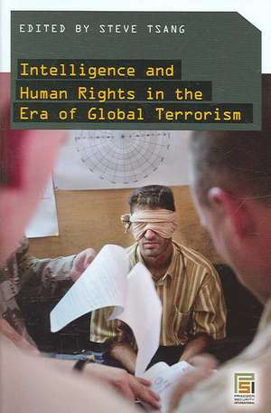 Intelligence and Human Rights in the Era of Global Terrorism de Steven Tsang