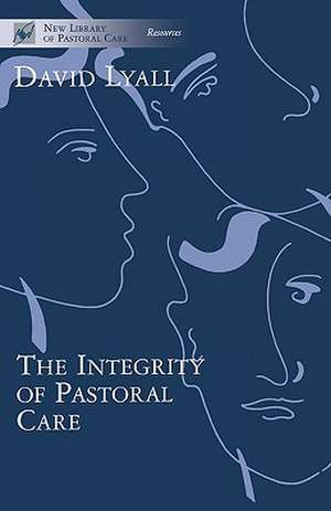 The Integrity of Pastoral Care de David Lyall