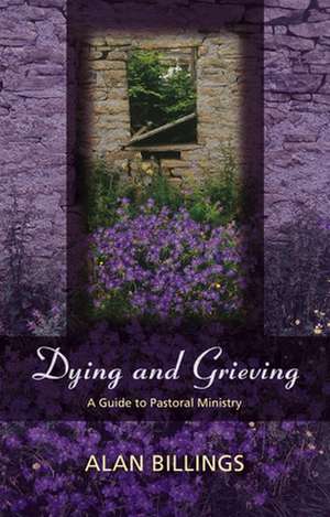 Dying and Grieving de Alan Billings