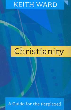 A Guide to Christianity – A Guide For The Perplexed de Keith Ward