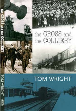 The Cross and the Colliery de Tom Wright