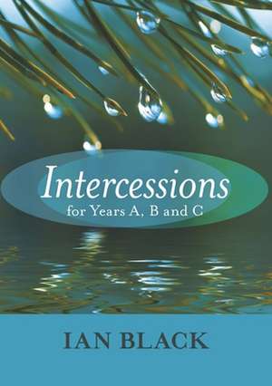 Intercessions for Years A, B, and C de Ian Black