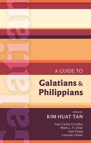 ISG 40 A Guide to Galatians and Philippians de Kim Huat Tan