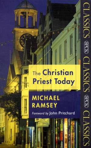 The Christian Priest Today de Michael Ramsey