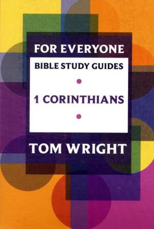 For Everyone Bible Study Guide: 1 Corinthians de Tom Wright