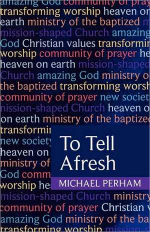 To Tell Afresh de Michael Perham