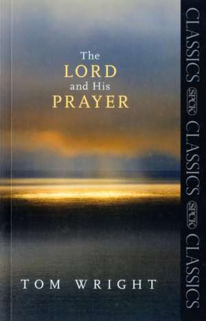 The Lord and His Prayer de Tom Wright