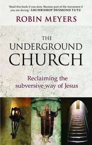 Underground Church de Robin R. Meyers