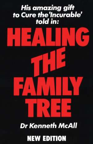 Healing the Family Tree de Kenneth Mcall