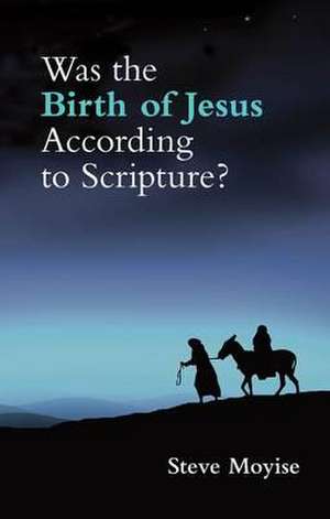 Was the Birth of Jesus According to Scripture? de Steve Moyise