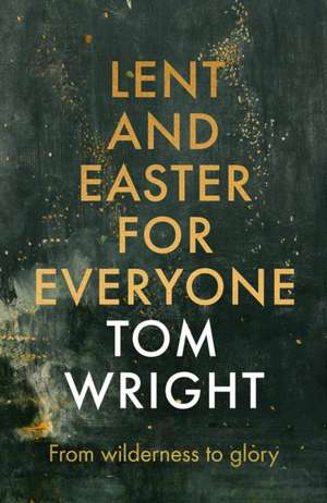 Lent and Easter for Everyone de Tom Wright