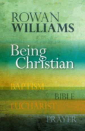 Being Christian de Rowan Williams