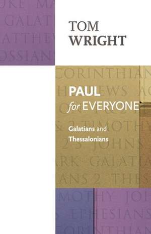 Paul for Everyone – Galatians And Thessalonians de Tom Wright