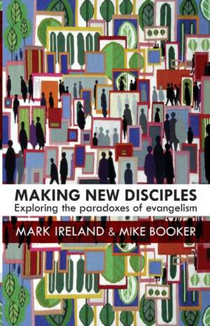 Making New Disciples de Mark Ireland