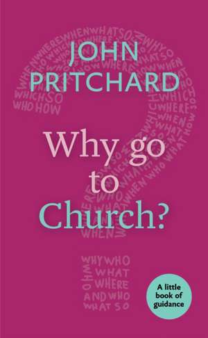 Why Go to Church? de John Pritchard