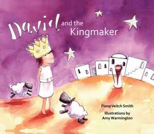 David and the Kingmaker de Fiona Veitch Smith