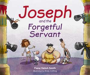 Joseph and the Forgetful Servant de Fiona Veitch Smith