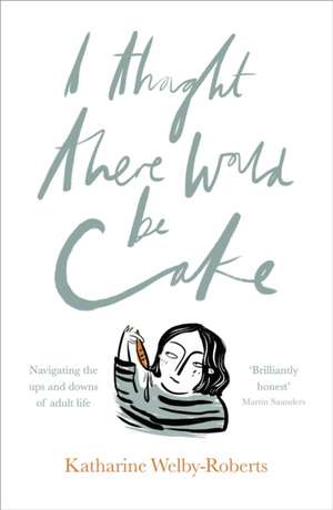 I Thought There Would Be Cake de Katharine Welby–roberts