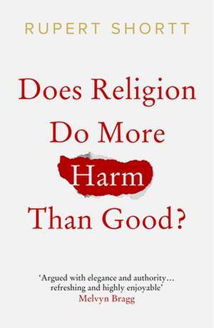 Does Religion do More Harm than Good? de Rupert Shortt