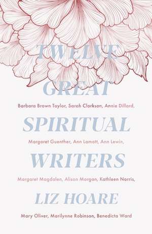 Twelve Great Spiritual Writers de Liz Hoare