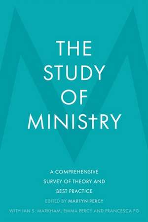 The Study of Ministry – A Comprehensive Survey of Theory and Best Practice de Emma Percy