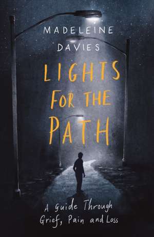 Lights For The Path – A Guide Through Grief, Pain and Loss de Madeleine Davies