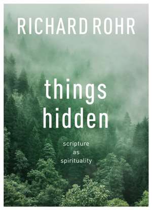 Things Hidden – Scripture As Spirituality de Richard Rohr