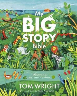 My Big Story Bible – 140 Faithful Stories, from Genesis to Revelation de Tom Wright