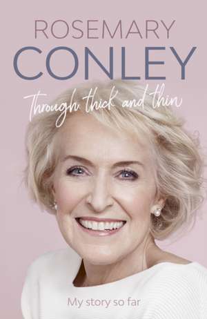 Through Thick and Thin – My Story So Far de Rosemary Conley