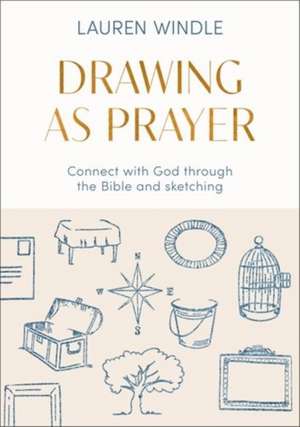Drawing As Prayer de Lauren Windle